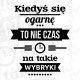 KIEDYŚ SIĘ OGARNĘ