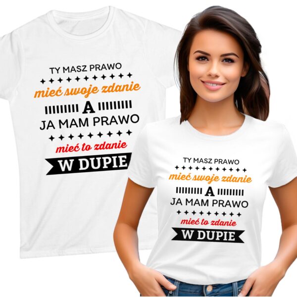 Ty masz prawo mieć swoje zdanie, a ja mam prawo mieć to zdanie w dupie