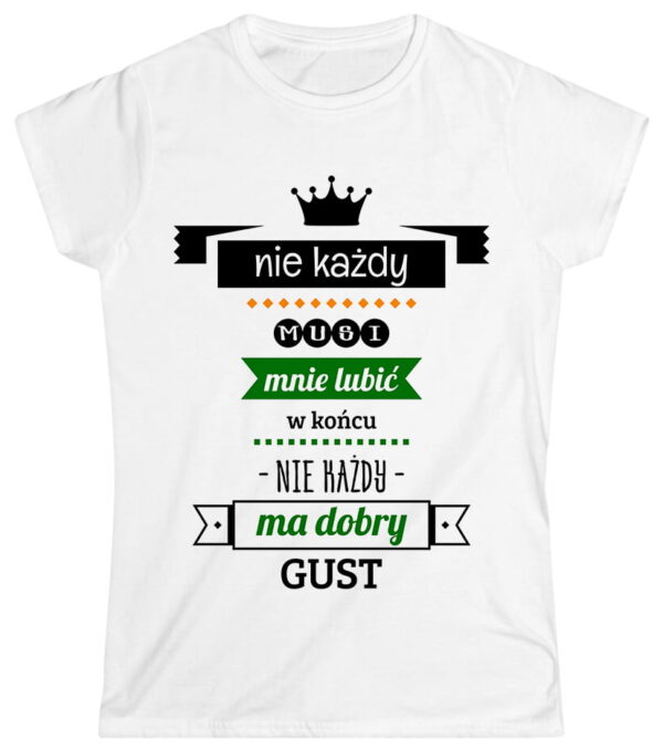 Nie każdy musi mnie lubić, w końcu nie każdy ma dobry gust