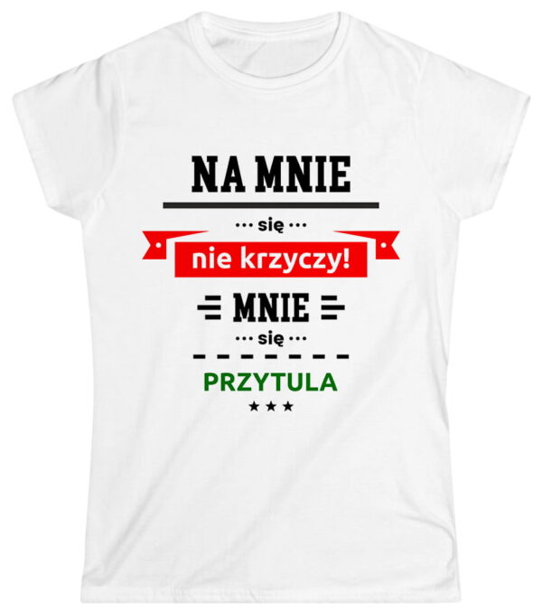 Na mnie się nie krzyczy! Mnie się przytula