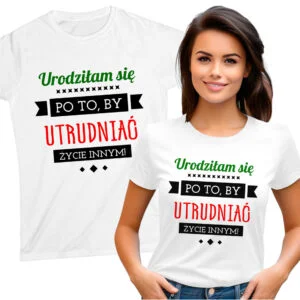 Urodziłam się po to, by utrudniać życie innym!