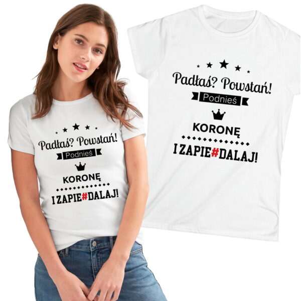 Padłaś? Powstań! Podnieś koronę i zapie#dalaj!