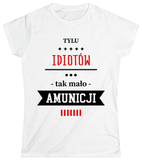 Tylu idiotów, tak mało amunicji