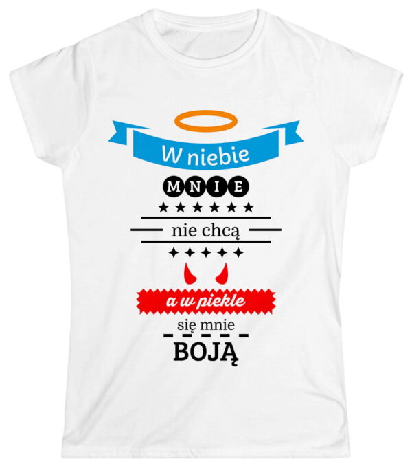 W niebie mnie nie chcą, a w piekle się mnie boją