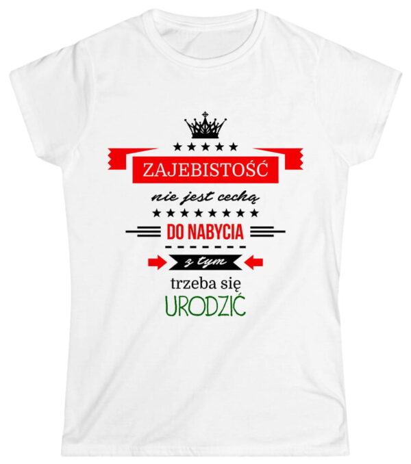 Zajebistość nie jest cechą do nabycia, z tym trzeba się urodzić