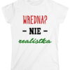 Wredna? Nie! Realistka