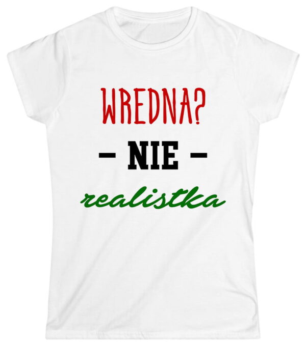 Wredna? Nie! Realistka