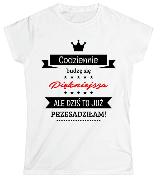 Codziennie budzę się piękniejsza, ale dziś to już przesadziłam