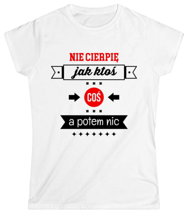 Nie cierpię jak ktoś coś a potem nic