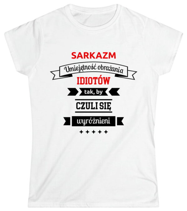 Sarkazm - umiejętność obrażania idiotów tak, by czuli się wyróżnieni