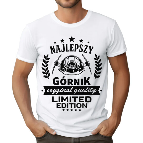 KOSZULKA Z NADRUKIEM DLA GÓRNIKA NAJLEPSZY GÓRNIK ORYGINAL QUALITY LIMITED EDITION