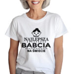 KOSZULKA Z NADRUKIEM NA DZIEŃ BABACI - NAJLEPSZA BABCIA NA ŚWIECIE