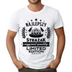 KOSZULKA Z NADRUKIEM DLA STRAŻAKA - NAJLEPSZY STRAŻAK ORYGINAL QUALITY LIMITED EDITION