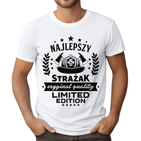 KOSZULKA Z NADRUKIEM DLA STRAŻAKA - NAJLEPSZY STRAŻAK ORYGINAL QUALITY LIMITED EDITION