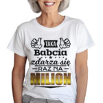KOSZULKA Z NADRUKIEM NA DZIEŃ BABACI - TAKA BABCIA ZDARZA SIĘ RAZ NA MILION