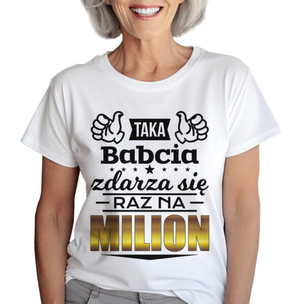 KOSZULKA Z NADRUKIEM NA DZIEŃ BABACI - TAKA BABCIA ZDARZA SIĘ RAZ NA MILION
