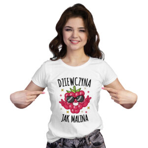 Koszulka z nadrukiem na Dzień Kobiet, Walentynki - DZIEWCZYNA JAK MALINA