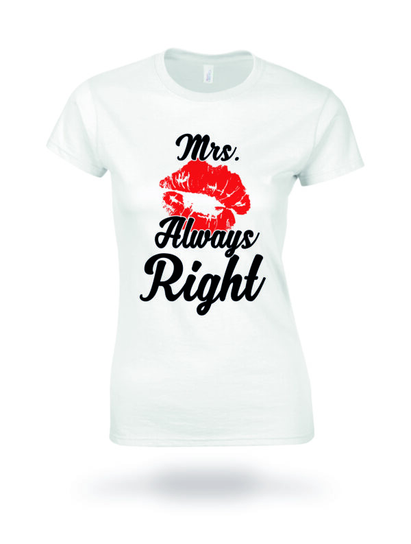Koszulka z nadrukiem na Dzień Kobiet, Walentynki - MRS ALWAYS RIGHT