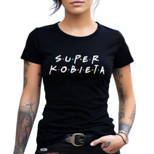 Koszulka z nadrukiem na Dzień Kobiet, Walentynki - SUPER KOBIETA FRIENDS