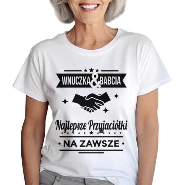 KOSZULKA Z NADRUKIEM NA DZIEŃ BABACI - WNUCZKA & BABCIA NAJLEPSZE PRZYJACIÓŁKI NA ZAWSZE