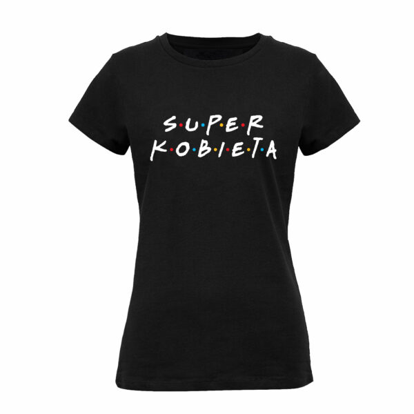 Koszulka z nadrukiem na Dzień Kobiet, Walentynki - SUPER KOBIETA FRIENDS