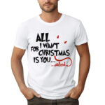 KOSZULKA Z NADRUKIEM NA ŚWIĘTA BOŻEGO NARODZENIA - ALL I WANT FOR CHRISTMAS IS YOU... ...NAKED