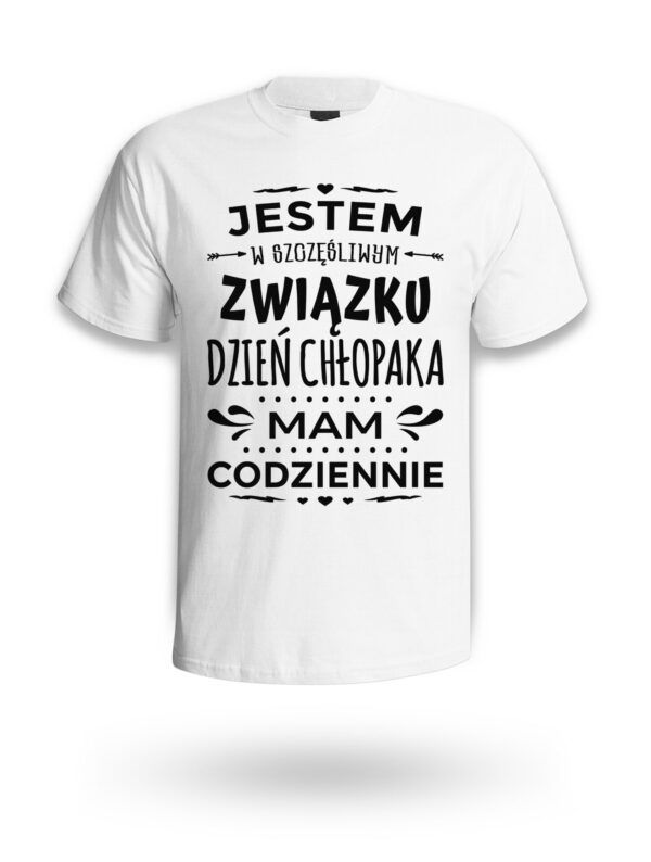 KOSZULKA NA DZIEŃ CHŁOPAKA, WALENTYNKI - JESTEM W SZCZĘŚLIWYM ZWIĄZKU DZIEŃ CHŁOPAKA MAM CODZIENNIE