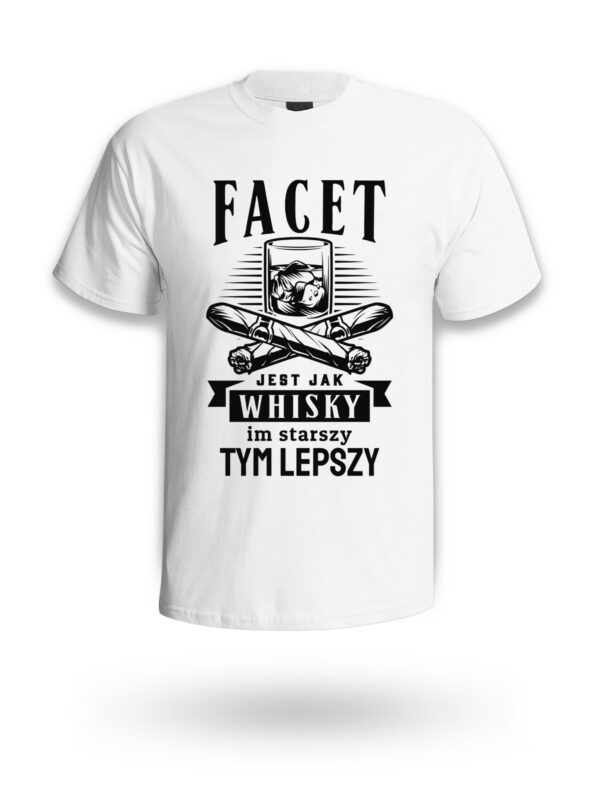 KOSZULKA NA DZIEŃ CHŁOPAKA, WALENTYNKI - FACET JEST JAK WHISKY IM STARSZY TYM LEPSZY