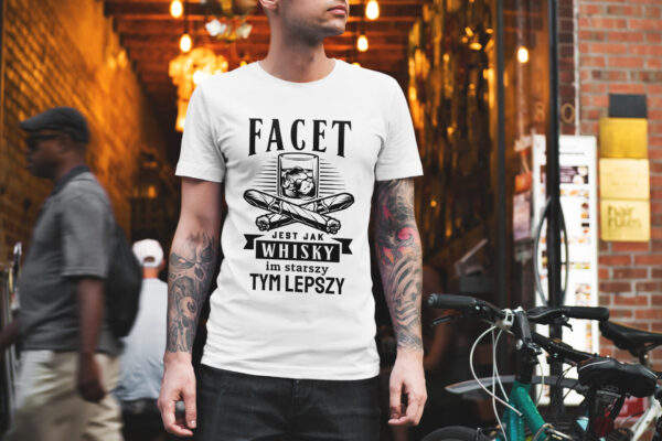 KOSZULKA NA DZIEŃ CHŁOPAKA, WALENTYNKI - FACET JEST JAK WHISKY IM STARSZY TYM LEPSZY