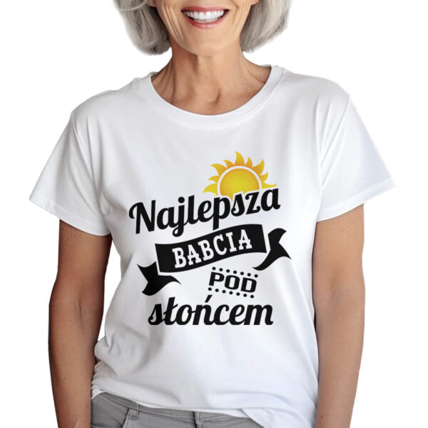 KOSZULKA Z NADRUKIEM NA DZIEŃ BABACI - NAJLEPSZA BABCIA POD SŁOŃCEM