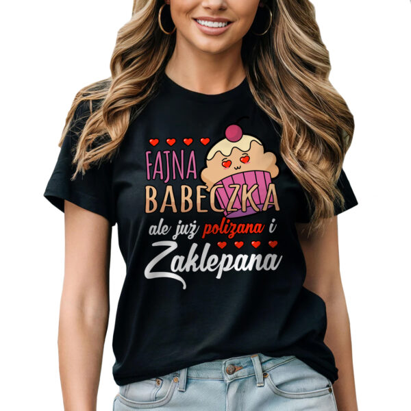 FAJNA BABECZKA ALE JUŻ POLIZANA I ZAKLEPANA - Koszulka damska z nadrukiem na Dzień Kobiet, Walentynki, Dzień mamy, urodziny, święta.