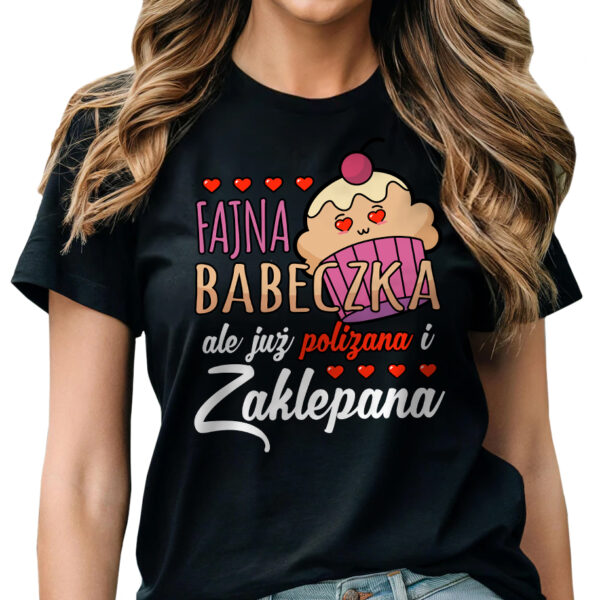 FAJNA BABECZKA ALE JUŻ POLIZANA I ZAKLEPANA - Koszulka damska z nadrukiem na Dzień Kobiet, Walentynki, Dzień mamy, urodziny, święta.