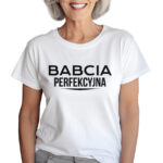 KOSZULKA Z NADRUKIEM NA DZIEŃ BABACI - BABCIA PERFEKCYJNA