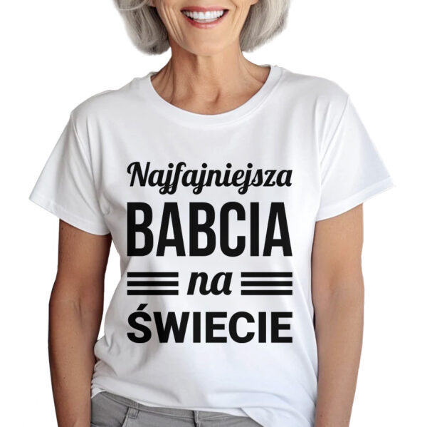 KOSZULKA Z NADRUKIEM NA DZIEŃ BABACI - NAJFAJNIEJSZA BABCIA NA ŚWIECIE