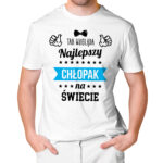 KOSZULKA NA DZIEŃ CHŁOPAKA, WALENTYNKI - TAK WYGLĄDA NAJLEPSZY CHŁOPAK NA ŚWIECIE