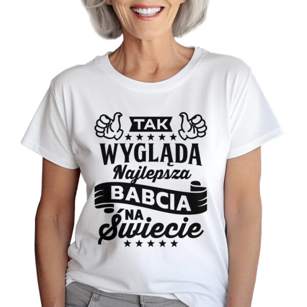 KOSZULKA Z NADRUKIEM NA DZIEŃ BABACI - TAK WYGLĄDA NAJLEPSZA BABCIA NA ŚWIECIE