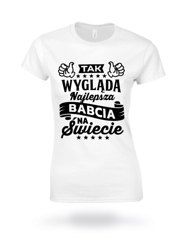 KOSZULKA Z NADRUKIEM NA DZIEŃ BABACI - TAK WYGLĄDA NAJLEPSZA BABCIA NA ŚWIECIE