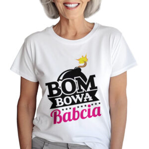 KOSZULKA Z NADRUKIEM NA DZIEŃ BABACI - BOMBOWA BABCIA