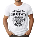 KOSZULKA Z NADRUKIEM DLA GÓRNIKA NAJLEPSZY GÓRNIK LIMITED EDITION THE BEST BRAND