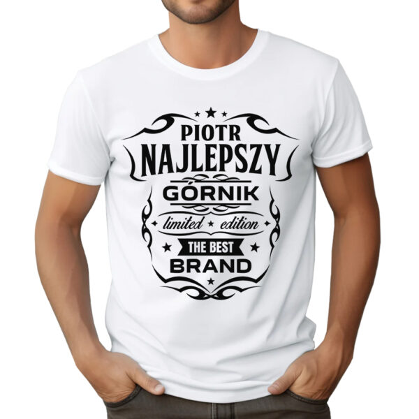 KOSZULKA Z NADRUKIEM DLA GÓRNIKA NAJLEPSZY GÓRNIK LIMITED EDITION THE BEST BRAND