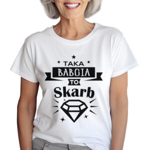 KOSZULKA Z NADRUKIEM NA DZIEŃ BABACI - TAKA BABCIA TO SKARB