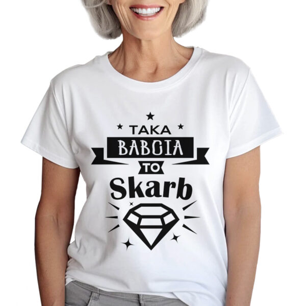 KOSZULKA Z NADRUKIEM NA DZIEŃ BABACI - TAKA BABCIA TO SKARB