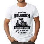 KOSZULKA Z NADRUKIEM DLA ROLNIKA - ZOSTAĆ ROLNIKIEM TO NIE BYŁ WYBÓR JA MAM TO WE KRWI