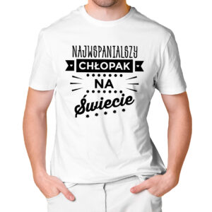 KOSZULKA NA DZIEŃ CHŁOPAKA, WALENTYNKI - NAJWSPANIALSZY CHŁOPAK NA ŚWIECIE