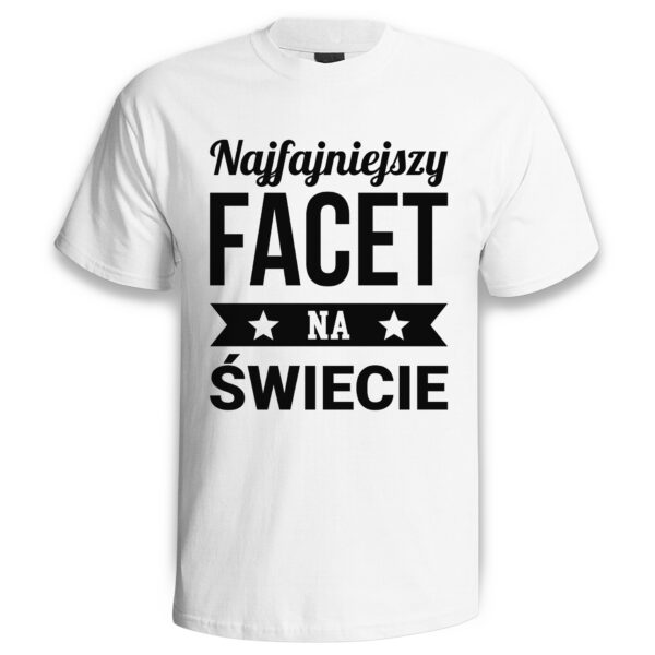 KOSZULKA NA DZIEŃ CHŁOPAKA, WALENTYNKI - NAJFAJNIEJSZY FACET NA ŚWIECIE