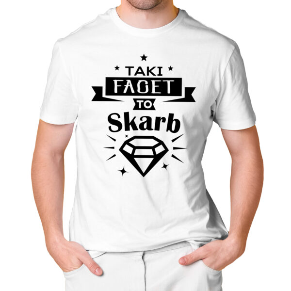 KOSZULKA NA DZIEŃ CHŁOPAKA, WALENTYNKI - TAKI FACET TO SKARB