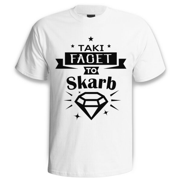 KOSZULKA NA DZIEŃ CHŁOPAKA, WALENTYNKI - TAKI FACET TO SKARB