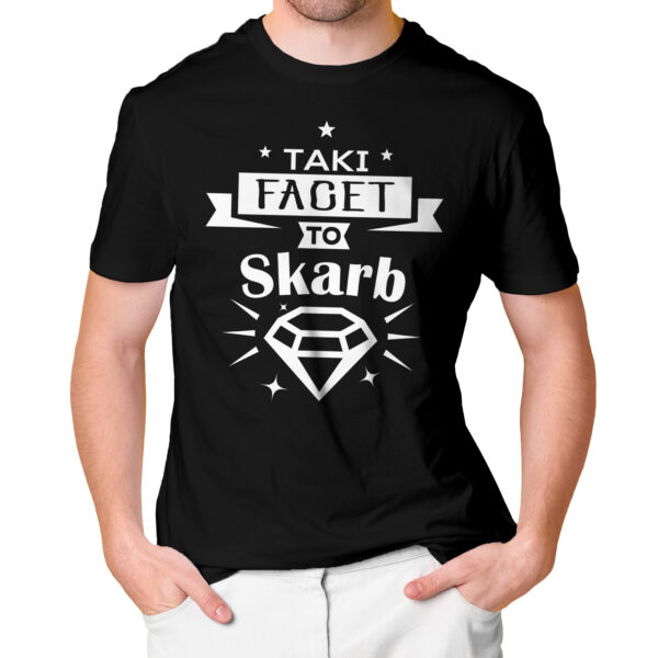 KOSZULKA NA DZIEŃ CHŁOPAKA, WALENTYNKI - TAKI FACET TO SKARB