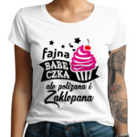 KOSZULKA Z NADRUKIEM NA DZIEŃ KOBIET WALENTYNKI - FAJNA BABECZKA ALE POLIZANA I ZAKLEPANA