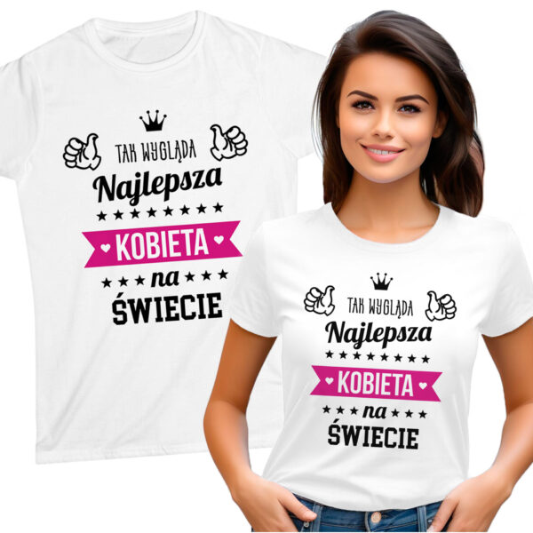 KOSZULKA Z NADRUKIEM NA DZIEŃ KOBIET WALENTYNKI - TAK WYGLĄDA NAJLEPSZA KOBIETA NA ŚWIECIE